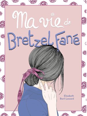 cover image of Ma vie de bretzel fané